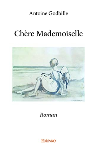 Chère mademoiselle : Roman