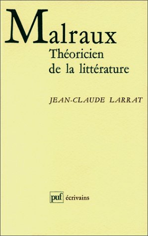 Malraux : théoricien de la littérature : 1920-1951