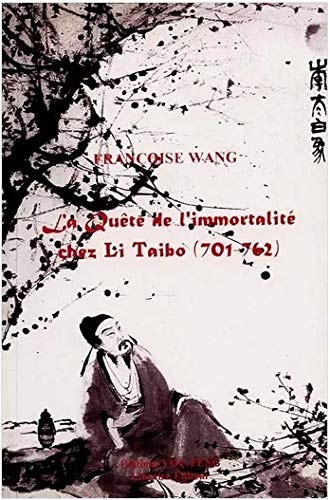 La quête de l'immortalité chez Li Taibo (701-762)