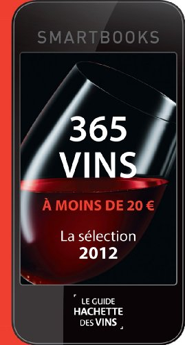 365 vins à moins de 20 euros : une sélection du guide Hachette des vins 2012