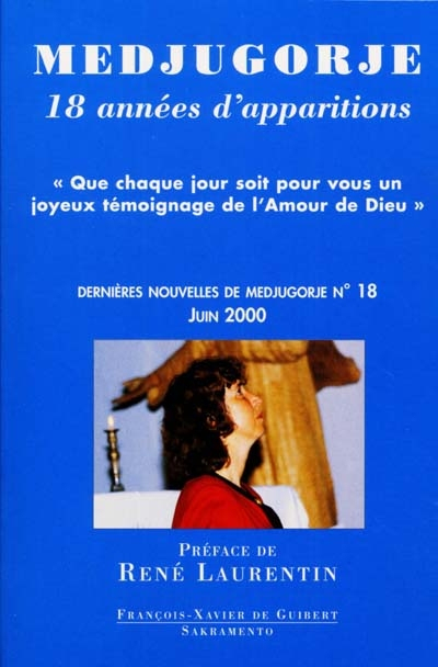 Dernières nouvelles de Medjugorje. Vol. 18. 18 années d'apparitions, Medjugorje : que chaque jour so