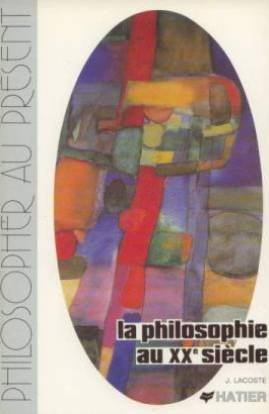 La Philosophie au XXe siècle : introduction à la pensée philosophique contemporaine