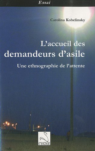 L'accueil des demandeurs d'asile : une ethnographie de l'attente