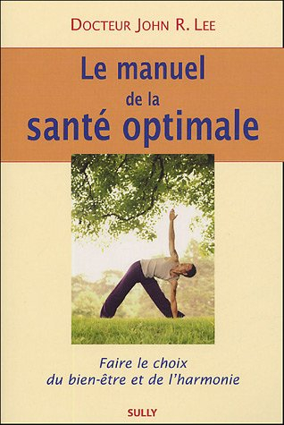 Le manuel de la santé optimale : faire le choix du bien-être et de l'harmonie