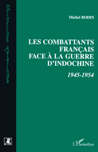 Les combattants français face à la guerre d'Indochine : 1945-1954
