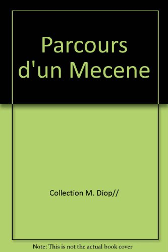 Parcours d'un mécène. Journey of a patron of the arts : collection Mourtala Diop