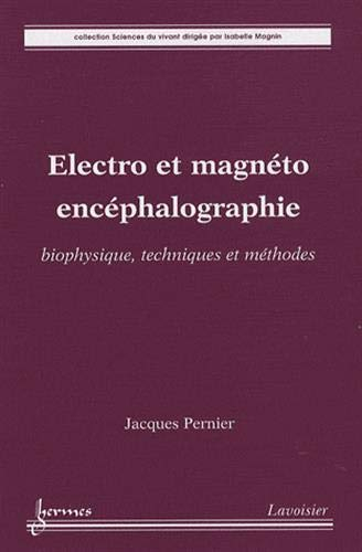 Electro et magnéto-encéphalographie : biophysique, techniques et méthodes