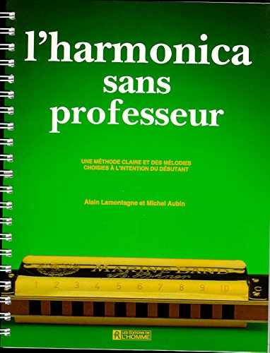L'Harmonica sans professeur : méthode claire et des mélodies choisies à l'intention du débutant