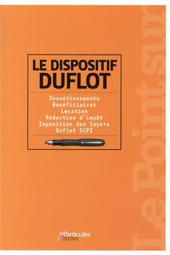 Le dispositif Duflot : investissements, bénéficiaires, location, réduction d'impôt, imposition des l