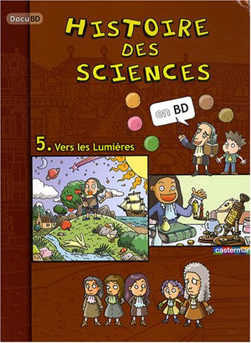 Histoire des sciences en BD. Vol. 5. Vers les Lumières