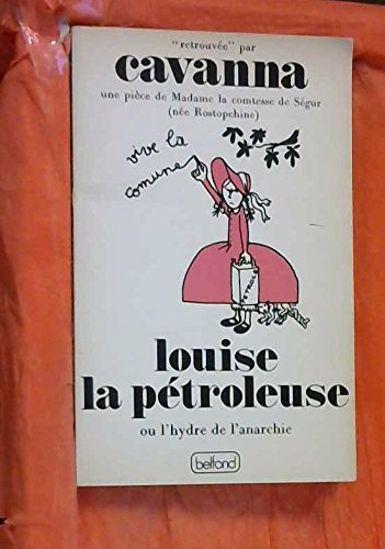 Louise la Pétroleuse : une pièce de Madame la comtesse de Ségur, née Rostopchine, retrouvée par Cava