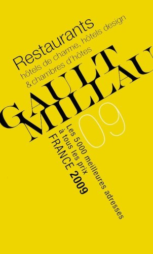 Gault-Millau, France 2009 : restaurants, hôtels de charme & chambres d'hôtes : les 5.000 meilleures 