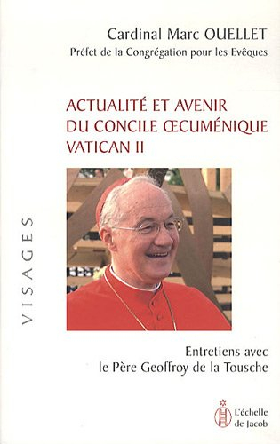Actualité et avenir du concile oecuménique Vatican II : entretiens avec le père Geoffroy de La Tousc