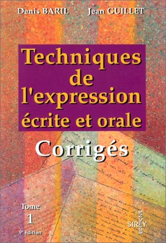 Techniques de l'expression écrite et orale. Vol. 1-2. Corrigés