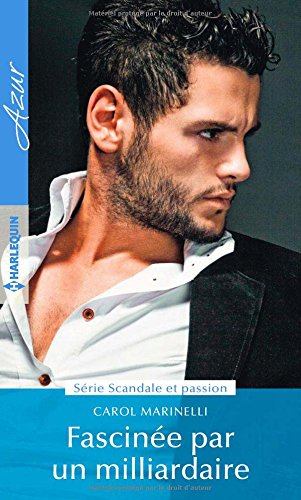 Fascinée par un milliardaire : scandale et passion