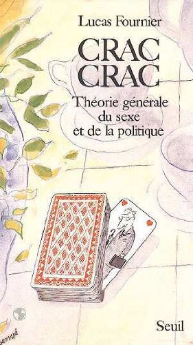 Crac-crac : théorie générale du sexe et de la politique