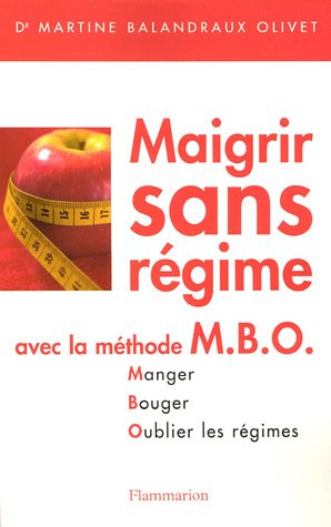 Maigrir sans régime avec la méthode MBO : manger, bouger, oublier les régimes