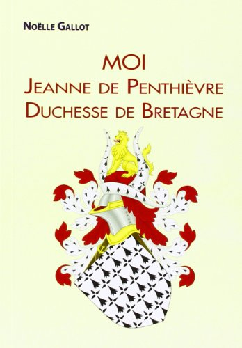 Moi Jeanne de Penthievre Duchesse de Bretagne