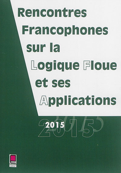 Rencontres francophones sur la logique floue et ses applications : LFA 2015, Poitiers, France, 5-6 n