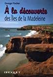 A la decouverte des iles de madeleine