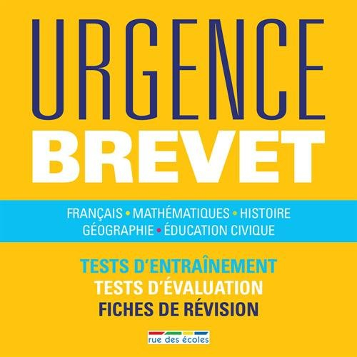 Urgence brevet : français, mathématiques, histoire, géographie, éducation civique : tests d'entraîne