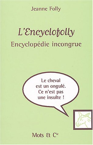 L'encyclofolly : encyclopédie incongrue