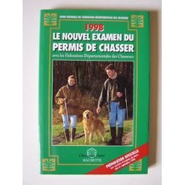 le nouvel examen du permis de chasser : avec les fédérations départementales des chasseurs, 1997