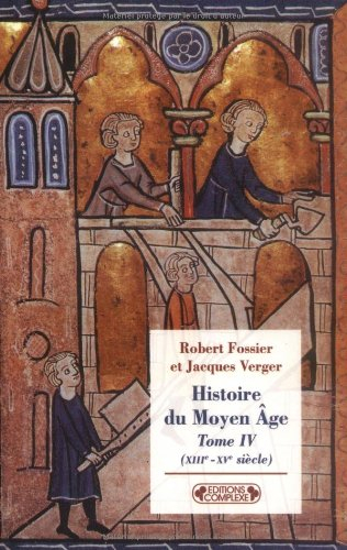 Histoire du Moyen Age. Vol. 4. XIIIe-XVe siècle