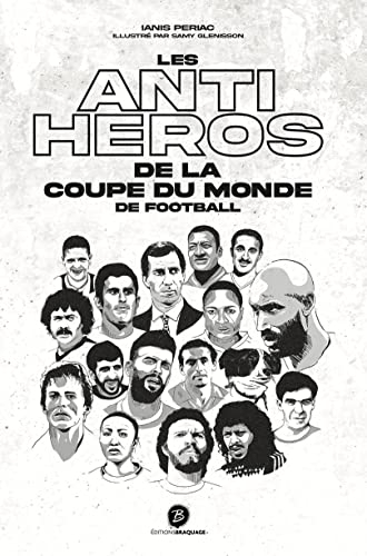 Les anti-héros de la coupe du monde de football