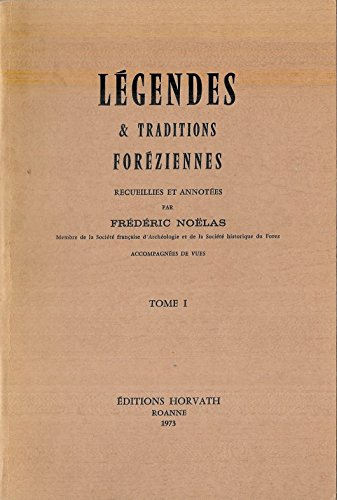 légendes et traditions foreziennes, recueillies et annotées par frédéric noëlas.