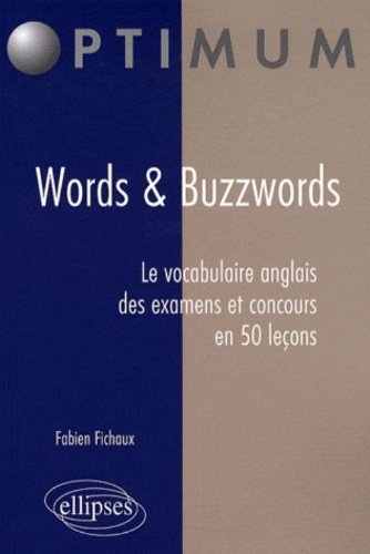 Words & buzzwords : le vocabulaire anglais des examens et concours en 50 leçons