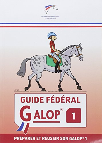 Guide fédéral galop 1 : préparer et réussir son galop 1