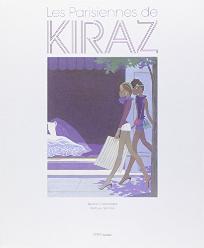 Les Parisiennes de Kiraz : exposition, Paris, Musée Carnavalet - histoire de Paris, 14 mai - 21 sept