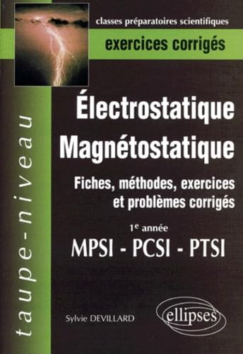 Electrostatique, magnétostatique MPSI-PCSI-PTSI : exercices corrigés : fiches méthodes, exercices et