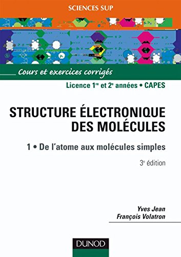 La structure électronique des molécules. Vol. 1. De l'atome aux molécules simples : cours et exercic