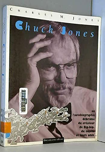 Chuck Jones : l'autobiographie débridée du créateur de Bip-Bip, du Coyote et leurs amis...