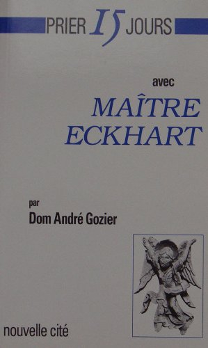 Prier 15 jours avec maître Eckhart ou la Naissance de Dieu en l'âme