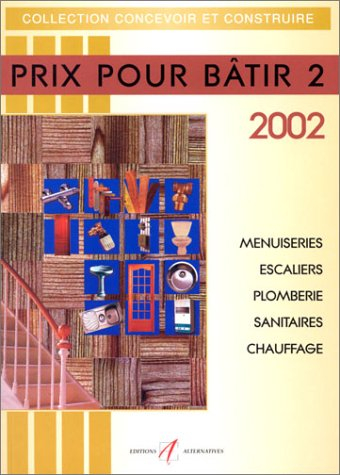 Prix pour bâtir : prix 2003. Vol. 2. Menuiseries, escaliers, plomberie, sanitaires, chauffage