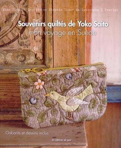Souvenirs quiltés de Yoko Saito : mon voyage en Suède. Mina älskade lapptäcken skapade under en geno