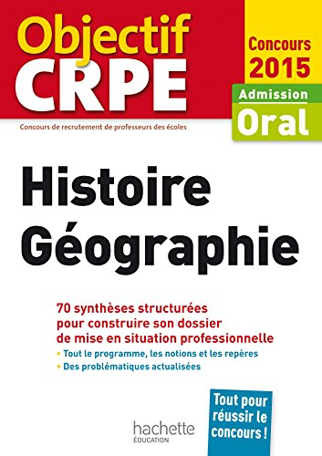 Histoire géographie : admission, oral concours 2015 : 70 synthèses structurées pour construire son d