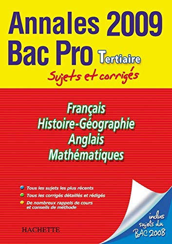 Français, histoire géographie, anglais, mathématiques, bac pro tertiaire : annales 2009, sujets et c
