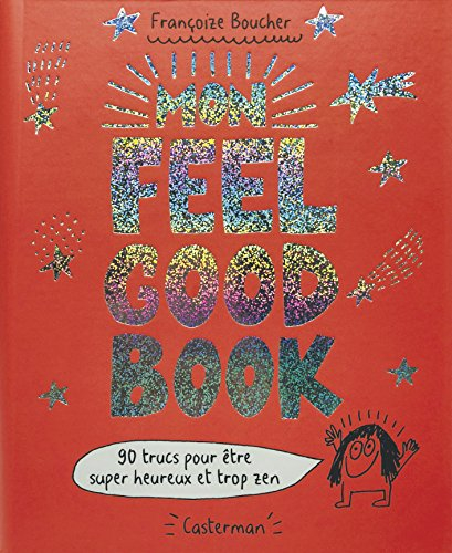 Mon feel good book : 90 trucs pour être super heureux et trop zen