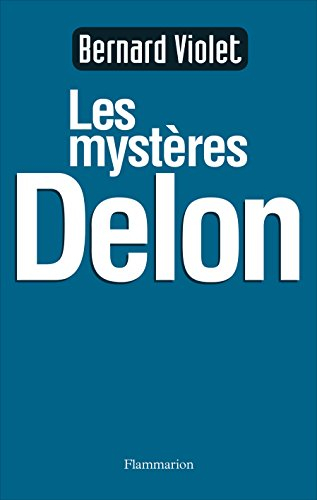 Les mystères Delon : la biographie non autorisée
