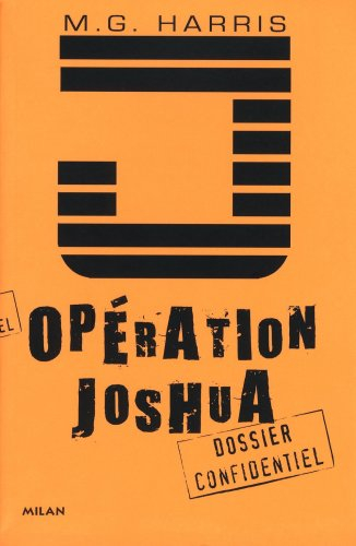 Opération Joshua : dossier confidentiel. Vol. 1