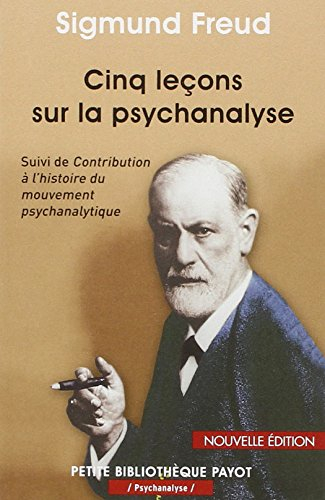 Cinq leçons sur la psychanalyse. Contribution à l'histoire du mouvement psychanalytique