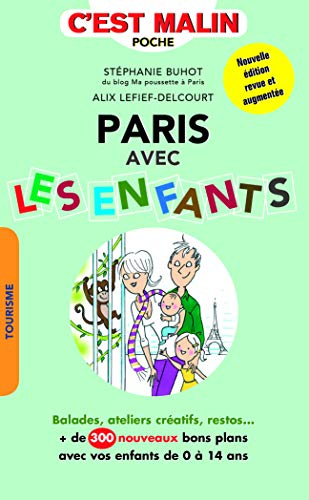 Paris avec les enfants : plus de 300 adresses ! : balades, ateliers créatifs, restos...