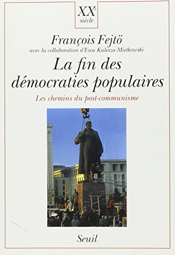 La Fin des démocraties populaires : les chemins du post-communisme