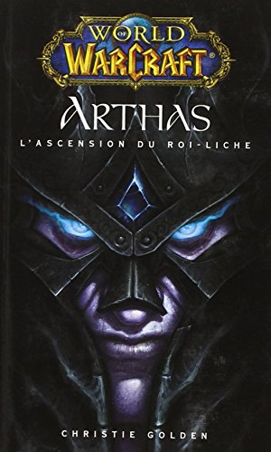 World of Warcraft. Arthas : l'ascension du roi Liche