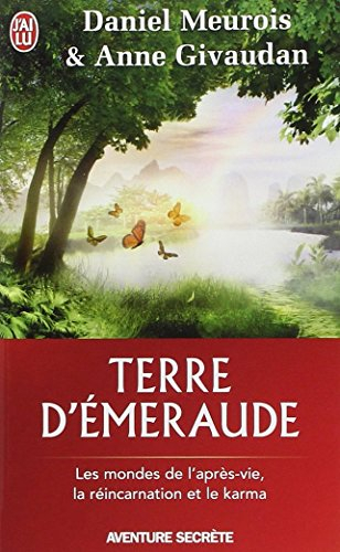 Terre d'émeraude : témoignages d'outre-corps : les mondes de l'après-vie, la réincarnation et le kar