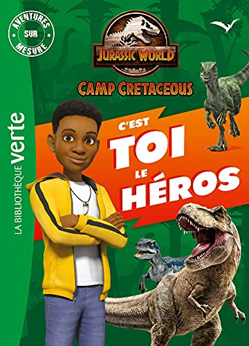 Jurassic World : camp cretaceous : c'est toi le héros